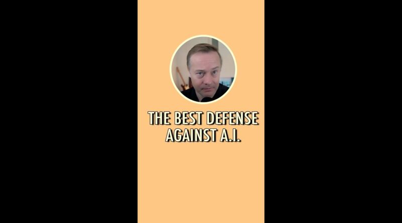 The best defense against A.I.