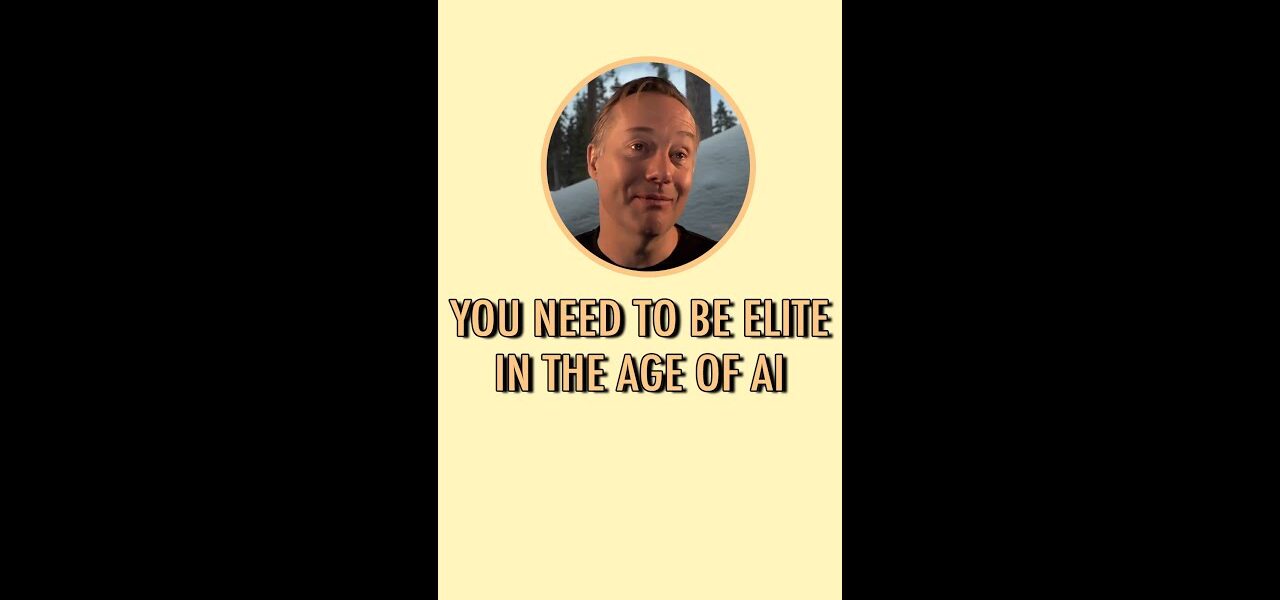 You need to be elite in the age of AI