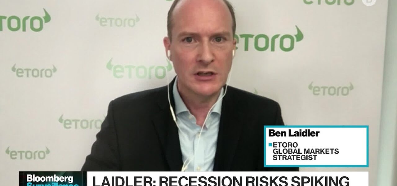 Recession Risks Spiking: eToro’s Laidler