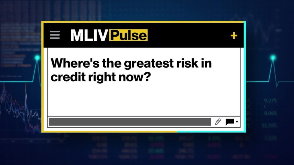 Where’s the Greatest Risk in Credit?