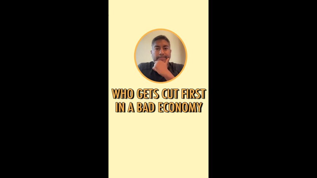 Who gets cut first in a bad economy