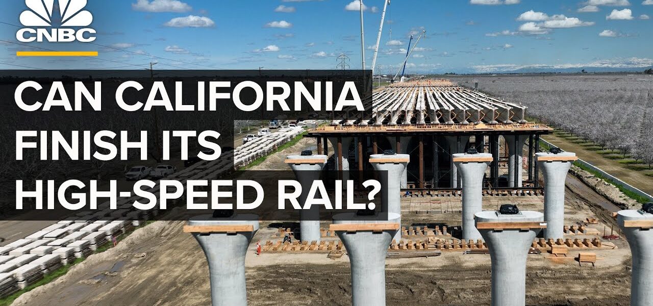 Why California’s High-Speed Rail Is Taking So Long