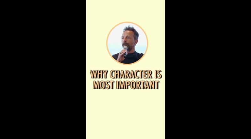 Why character is most important