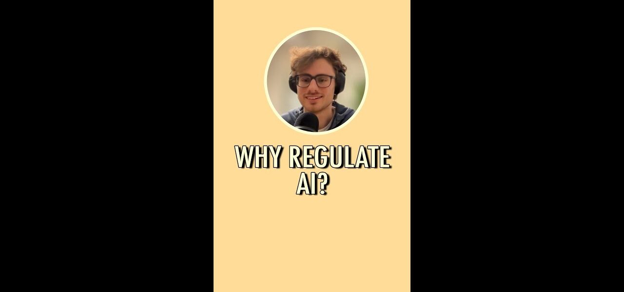 Why regulate AI?