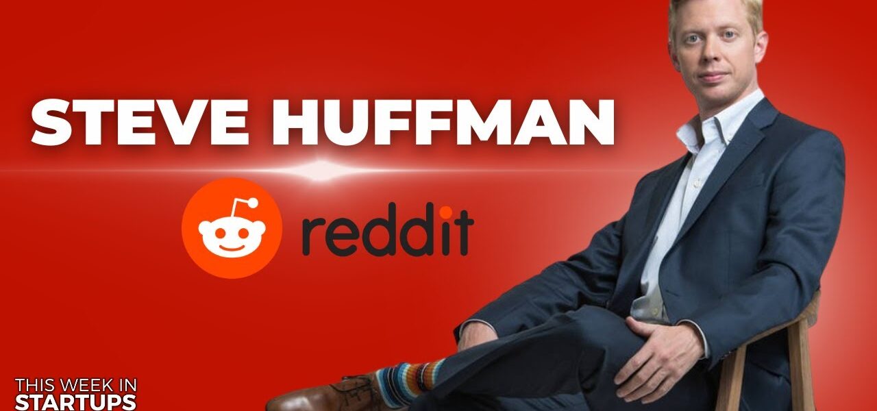 Reddit CEO Steve Huffman on mod revolt, building a legendary community & more | E1763