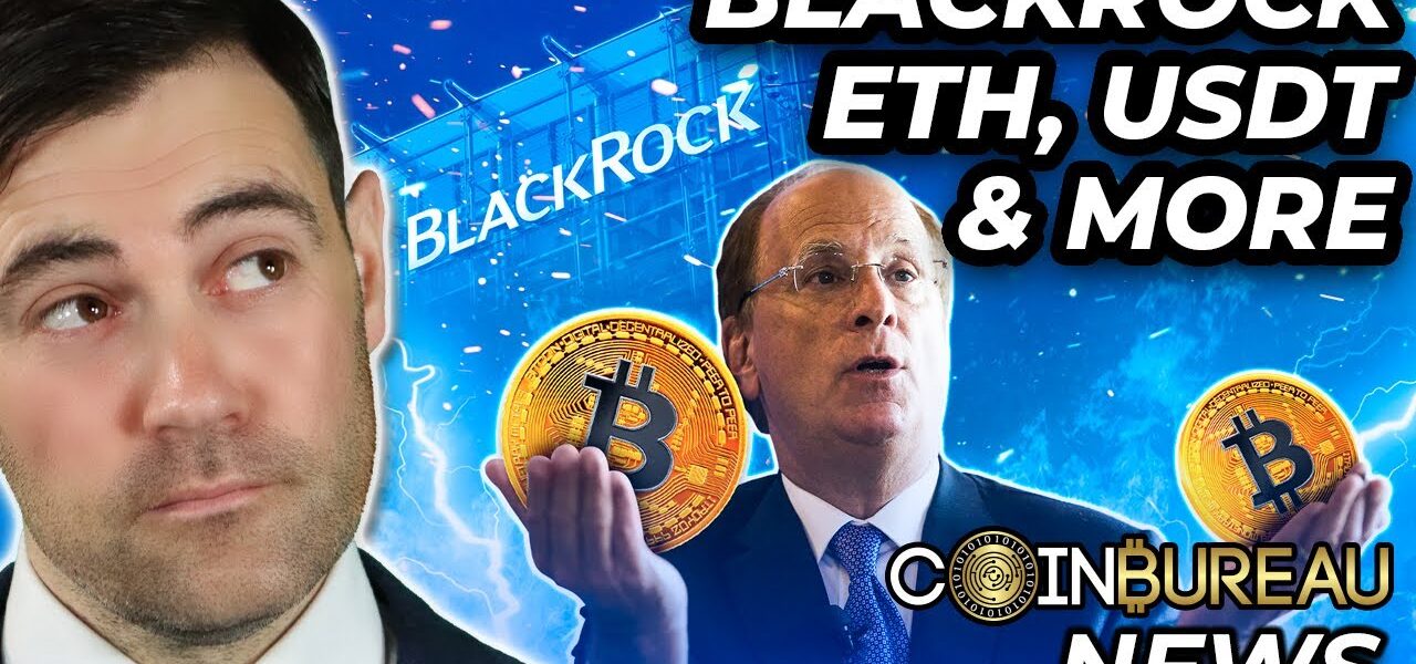 Crypto News: BlackRock BTC ETF, USDT FUD, ETH Updates & More!