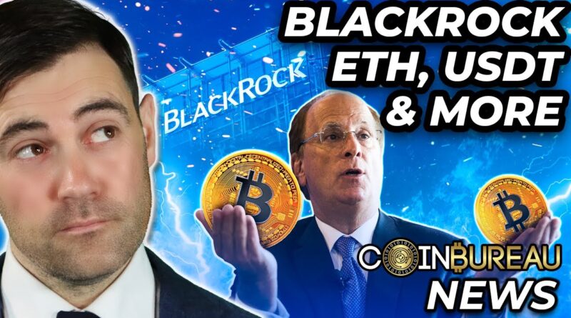 Crypto News: BlackRock BTC ETF, USDT FUD, ETH Updates & More!