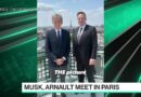 Elon Musk, Bernard Arnault Meet in Paris