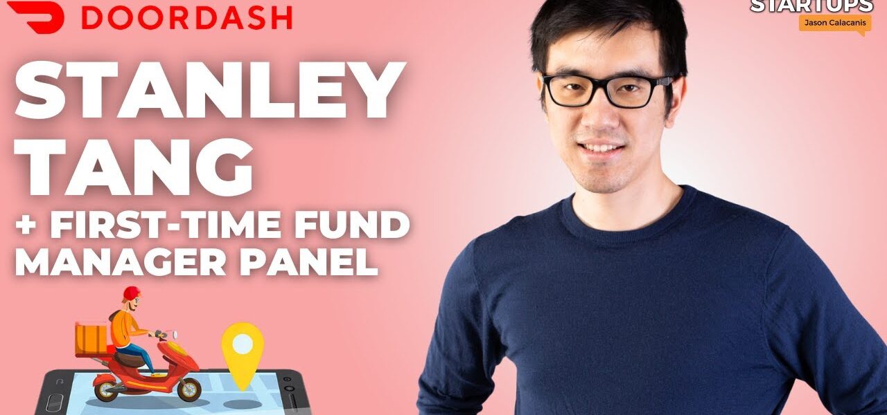 DoorDash Co-Founder Stanley Tang on founding story, lessons + First-time fund manager panel | E1759