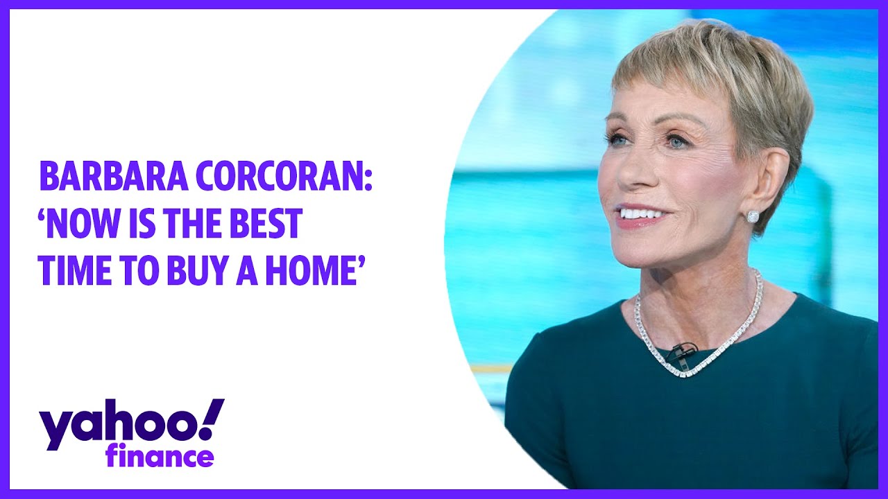 Real Estate: Now Is A Great Time To Buy A Home, Barbara Corcoran Says