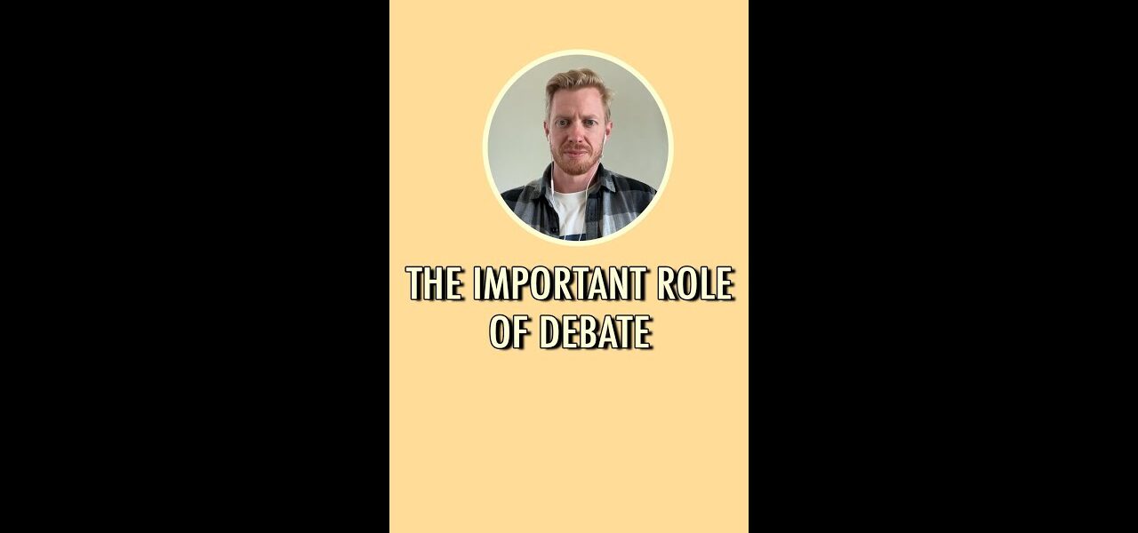 The important role of debate