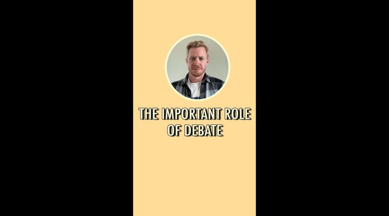 The important role of debate