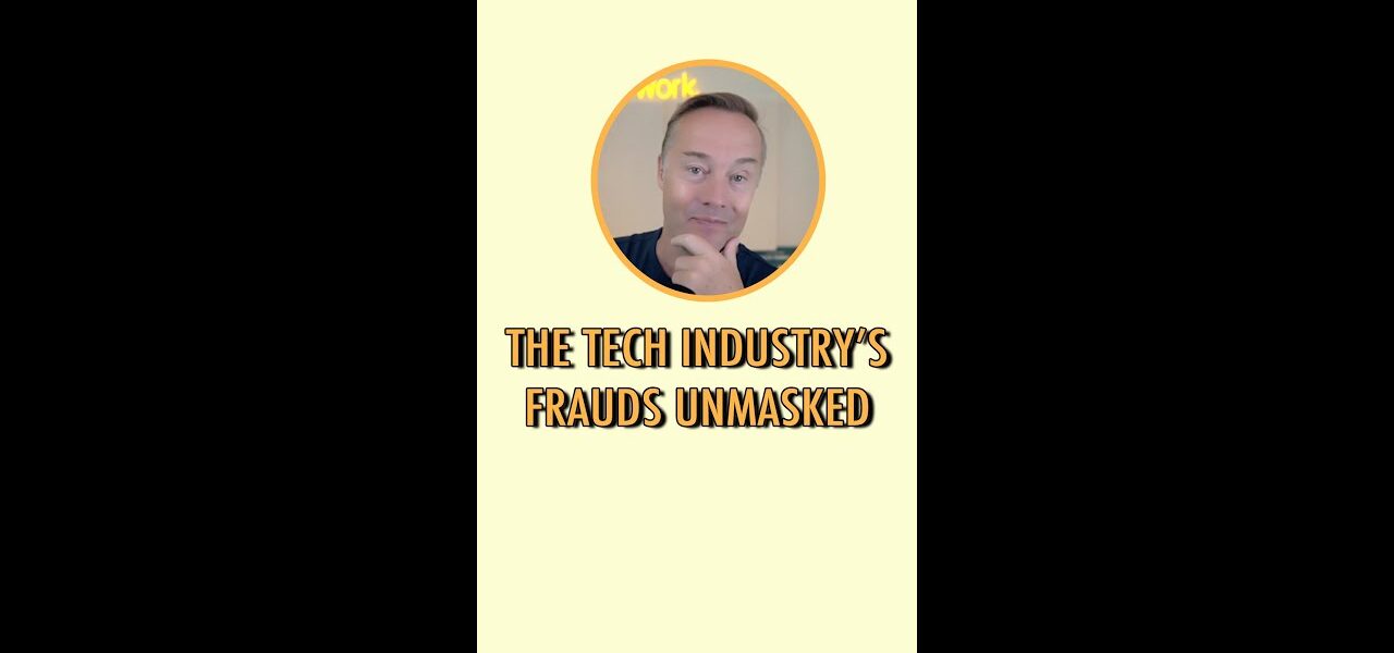 The tech industry’s frauds unmasked