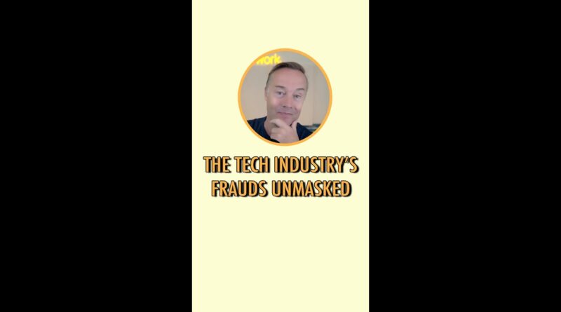 The tech industry’s frauds unmasked